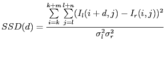 $displaystyle SSD(d) = frac{sum limits_{i=k}^{k+m} sum limits_{j=l}^{l+n} (I_l(i+d,j)-I_r(i,j))^2}{sigma_l^2sigma_r^2}$