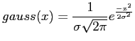 $displaystyle gauss(x) = frac{1}{sigmasqrt{2pi}}e^{frac{-x^2}{2sigma^2}}$