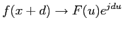 $displaystyle f(x+d) rightarrow F(u)e^{jdu}$