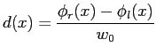 $displaystyle d(x) = frac{phi_r(x)-phi_l(x)}{w_0}$