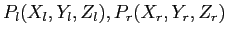 $ P_l(X_l,Y_l,Z_l),P_r(X_r,Y_r,Z_r)$