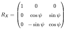 $displaystyle R_X = begin{pmatrix}1 & 0 & 0  0 & cospsi & sinpsi  0 & -sinpsi & cospsi end{pmatrix}$