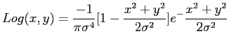 $displaystyle Log(x,y) = frac{-1}{pisigma^4}[1-frac{x^2+y^2}{2sigma^2}]e^-frac{x^2+y^2}{2sigma^2}$