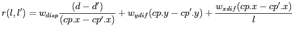 $displaystyle r(l,l') = w_{disp}frac{(d - d')}{(cp.x - cp'.x)} + w_{ydif}(cp.y - cp'.y) + frac{w_{xdif}(cp.x - cp'.x)}{l}$