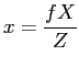 $displaystyle x = frac{fX}{Z}$