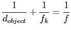 $displaystyle frac{1}{d_{object}} + frac{1}{f_k} = frac{1}{f}$