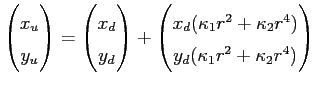 $displaystyle begin{pmatrix}x_u cr y_u end{pmatrix} = begin{pmatrix}x_d cr...
..._d (kappa_1r^2 + kappa_2r^4) cr y_d (kappa_1r^2 + kappa_2r^4)end{pmatrix}$