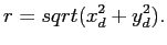 $displaystyle r = sqrt(x_d^2 + y_d^2).$